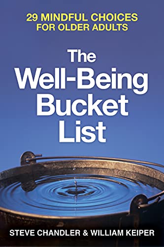 The Well Being Bucket List by Steve Chandler and Will Keiper
